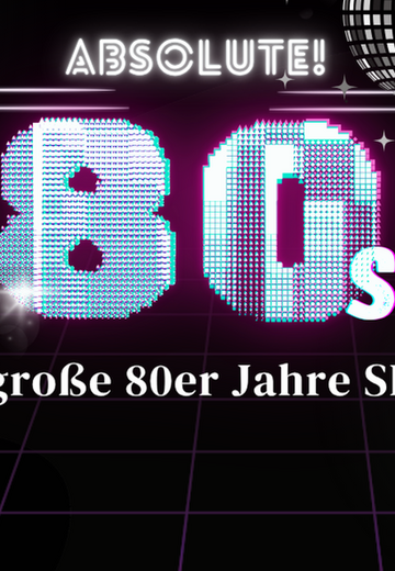 Veranstaltungsbild: Absolute! 80's! - Die große 80er Jahre Show
